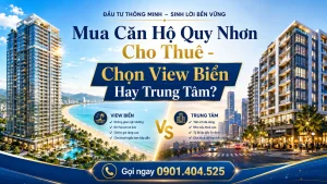 Mua Căn Hộ Quy Nhơn Cho Thuê - Chọn View Biển Hay Trung Tâm